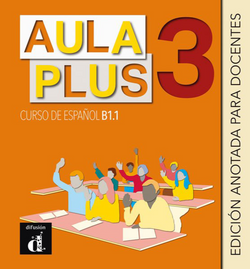 Aula Plus 3 - B1.1 Edición anotada para docentes - 9788418032882 - front cover