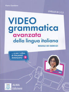 Videogrammatica avanzata della lingua italiana + online audio + video. B1/C2 - 9788861828216 - front cover