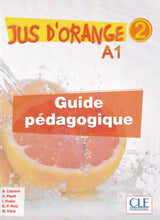 Jus D'orange 2: Guide Pedagogique A1 - 9782090384130 - front cover